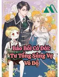Bảo Bối Có Đôi Tư Tổng Sủng Vợ Vô Độ