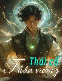 Cuồng Tiên Xuất Ngục - Thái Cổ Thần Vương - Trần Phàm