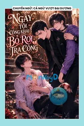 NGÀY TÔI CÔNG KHAI BỎ RƠI TRA CÔNG