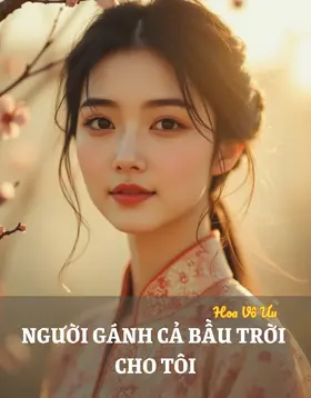 NGƯỜI GÁNH CẢ BẦU TRỜI CHO TÔI