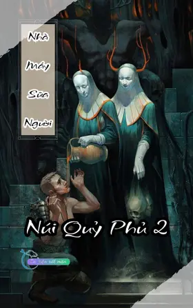 Nhà Máy Sữa Người - Núi Quỷ Phủ 2