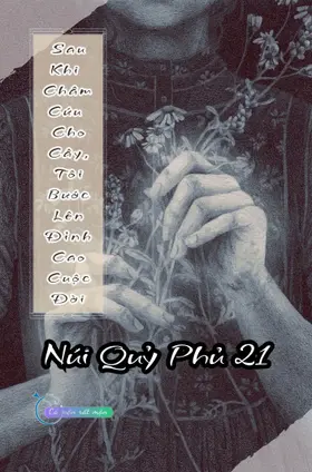 Sau Khi Châm Cứu Cho Cây, Tôi Bước Lên Đỉnh Cao Cuộc Đời - Núi Quỷ Phủ 21