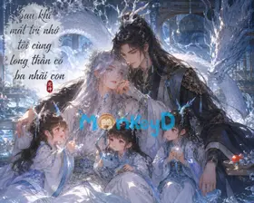 Sau Khi Mất Trí Nhớ Ta Cùng Long Thần Có Ba Nhãi Con