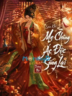 Sau Khi Mẹ Chồng Ác Độc Sống Lại, Tôi Đổi Đời