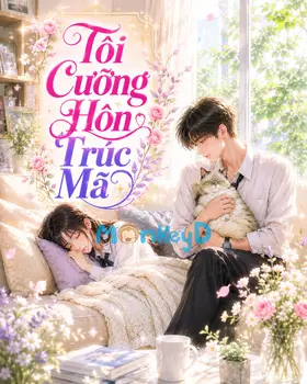 Tôi Cưỡng Hôn Trúc Mã